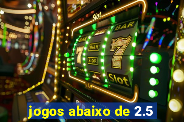 jogos abaixo de 2.5